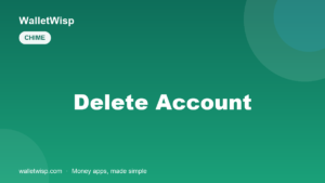 How to Delete a Chime Account (2026 Step-by-Step) — WalletWisp