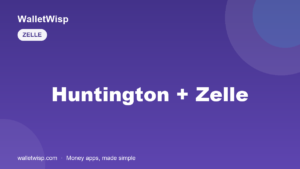 Does Huntington Bank Have Zelle? How to Set It Up (2026) — WalletWisp