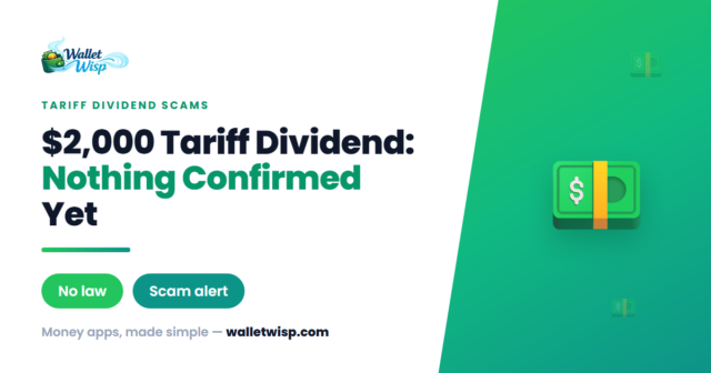 2000-tariff-dividend-cash-app-chime-venmo-direct-deposit-scams-walletwisp Can the $2,000 Tariff Dividend Hit Cash App, Chime or Venmo? What's Real, What's Not, and the Scams Chasing Your Routing Number