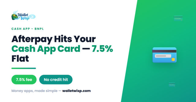 afterpay-cash-app-card-7-5-percent-fee-eligibility-credit-walletwisp Afterpay on Cash App Card Is Now Live: What the 7.5% Flat Fee Really Costs You