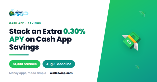 cash-app-030-savings-boost-1000-balance-aug-2026-walletwisp Cash App's 0.30% Savings Boost: How to Stack It on Top of 3.5% Green Before Aug 31, 2026