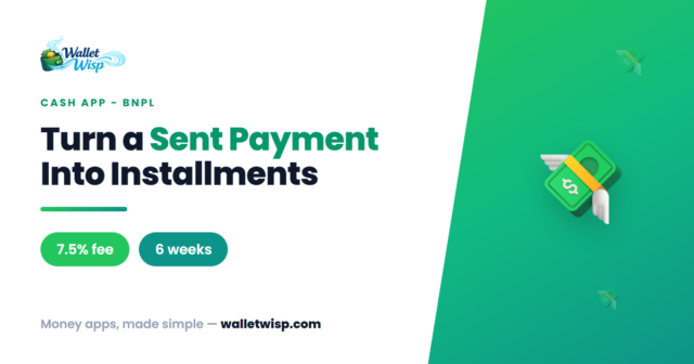 cash-app-pay-over-time-p2p-payments-walletwisp Cash App Will Now Let You Pay Later on Money You Already Sent — Here's the Real Cost