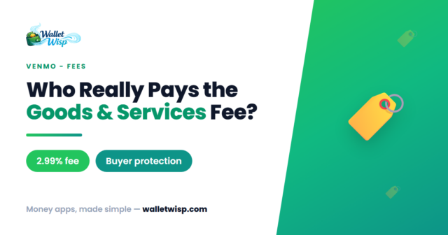 venmo-goods-and-services-fee-explained-walletwisp Why Did Venmo Take a Fee From My Payment? The Goods & Services Tag, Explained