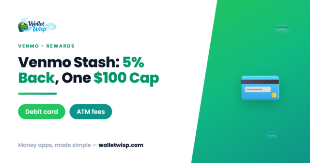 venmo-stash-cash-back-tiers-100-cap-atm-fees-walletwisp Venmo Stash Decoded: How to Actually Hit 5% Back — and the ATM Fees That Quietly Undo It