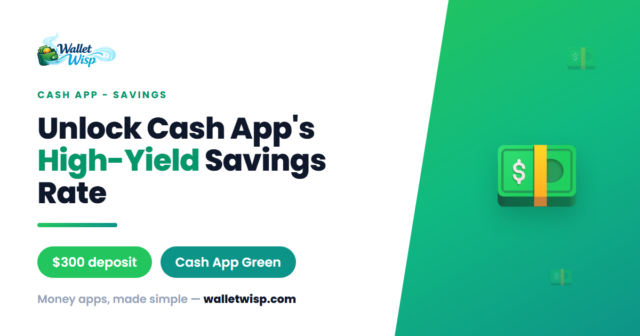 cash-app-savings-apy-300-direct-deposit-walletwisp How to Unlock Cash App's High-Yield Savings Rate With a $300 Direct Deposit