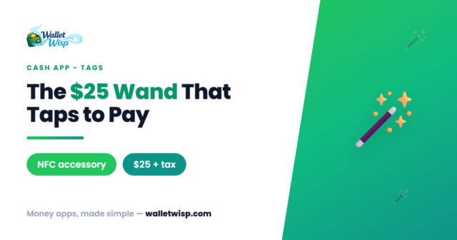 cash-app-tags-wand-nfc-tap-to-pay-walletwisp Cash App Tags and the $25 Wand: How the Tap-to-Pay Accessory Works