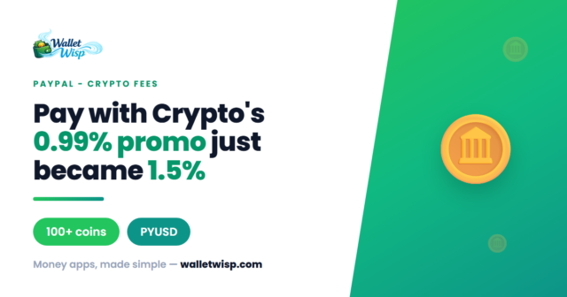 paypal-pay-with-crypto-fee-increase-1-5-percent-walletwisp PayPal Pay with Crypto: The 0.99% Promo Is Over — Here's the New 1.5% Reality