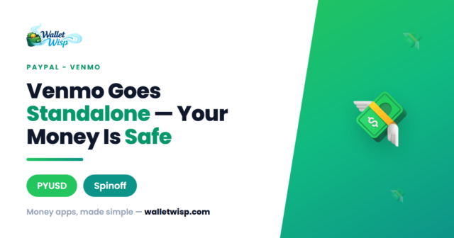 paypal-venmo-standalone-unit-spinoff-pyusd-walletwisp PayPal Is Making Venmo a Standalone Unit: What It Means for Your Account, PYUSD, and Features