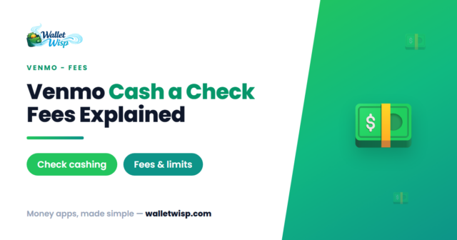 venmo-cash-a-check-fees-explained-walletwisp Venmo's "Cash a Check" Feature Explained: How It Works and What the 2% and 5% Fees Really Cost