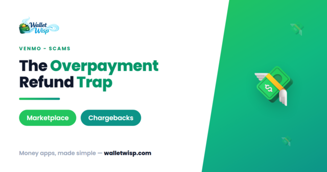 venmo-overpayment-refund-scam-facebook-marketplace-ebay-walletwisp The Venmo "You Overpaid, Send It Back" Scam: How Refunding a Marketplace Buyer Leaves You Out Every Dollar