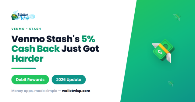 venmo-stash-2026-cash-back-changes-1500-spend-walletwisp Venmo Stash's Aug 24, 2026 Overhaul: 5% Cash Back Now Needs $1,500 in Spending — Here's Who Still Wins