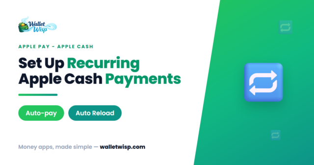 apple-cash-recurring-payments-auto-reload-setup-walletwisp Apple Cash Recurring Payments: Set Up Weekly, Biweekly & Monthly Auto-Payments (Plus Auto Reload)