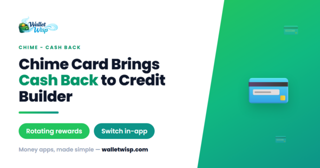 chime-card-replacing-credit-builder-cash-back-walletwisp Chime Card Is Replacing Credit Builder With 1.5%–5% Cash Back: Should You Switch?