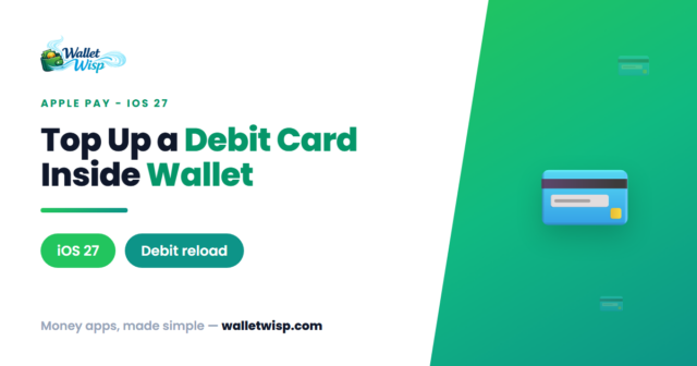 ios-27-apple-wallet-add-money-debit-card-walletwisp Add Money to Your Debit Card Inside Apple Wallet: iOS 27's New Apple Pay Feature Explained
