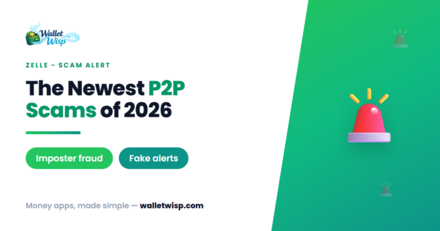 newest-zelle-cash-app-scams-2026-walletwisp The Newest Zelle and Cash App Scams of 2026: Spotting Imposter, "Accidental Payment," and Fake-Alert Schemes