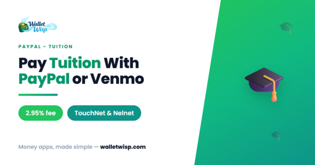 pay-tuition-paypal-venmo-touchnet-nelnet-fees-walletwisp Paying Tuition With PayPal or Venmo: Which Schools Allow It, and Are the Fees Worth It?