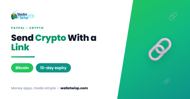 paypal-links-send-crypto-cancel-before-expiry-walletwisp PayPal Links: How to Send Bitcoin, Ethereum & PYUSD to Anyone (and Cancel It Before the 10-Day Expiry)