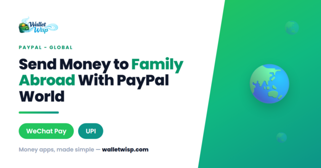 paypal-world-send-money-wechat-pay-upi-family-walletwisp PayPal World Is Here: How to Send Money to Family on WeChat Pay or UPI