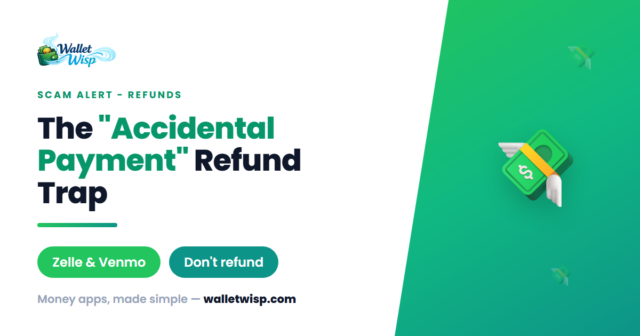 someone-accidentally-sent-me-money-wants-it-back-scam-walletwisp "Oops, I Sent You Money by Accident" — The Refund Scam Police Are Warning About Right Now