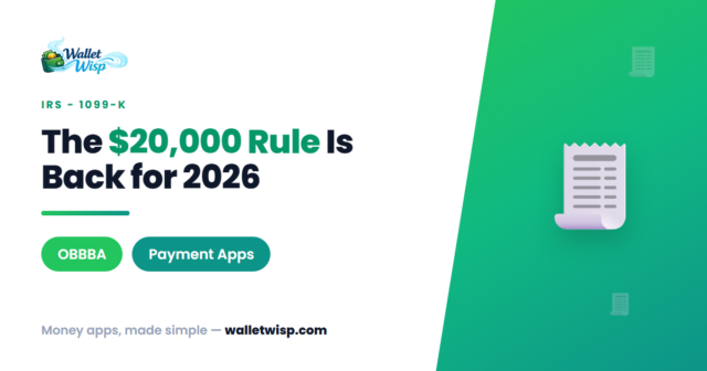 venmo-paypal-cash-app-irs-reporting-2026-20000-threshold-walletwisp Does Venmo, PayPal & Cash App Report to the IRS in 2026? The $20,000 Rule Is Back