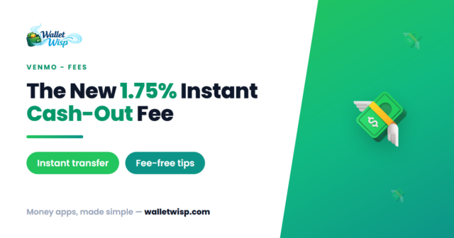 venmo-paypal-instant-transfer-fee-increase-walletwisp Venmo and PayPal Raised Instant Cash-Out Fees: The New 1.75% Rate and How to Skip It
