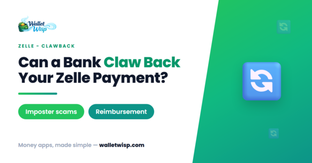 zelle-clawback-imposter-scam-reimbursement-rule-walletwisp Can Your Bank Claw Back a Zelle Payment You Already Received? The EWS Clawback & Imposter-Scam Rule Explained