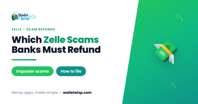 zelle-scam-refund-rules-2026-walletwisp Which Zelle Scams Banks Must Refund in 2026 (and Exactly How to File a Claim)