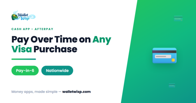 afterpay-cash-app-card-generally-available-pay-over-time-walletwisp Afterpay on the Cash App Card Goes Nationwide: Pay Over Time on (Almost) Any Visa Purchase