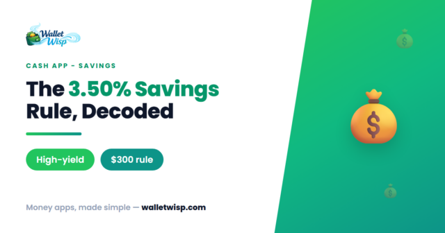 cash-app-3-50-savings-300-direct-deposit-5000-cap-walletwisp Cash App's 3.50% Savings, Explained: The $300 Rule and the $5,000 Catch