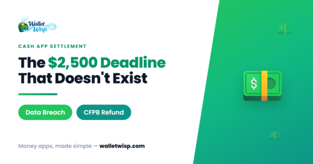 cash-app-settlement-no-november-2026-deadline-2500-cfpb-refund-walletwisp Cash App's $2,500 Settlement: Why There's No "November 18, 2026 Deadline" (and the Refund You Might Still Get Automatically)