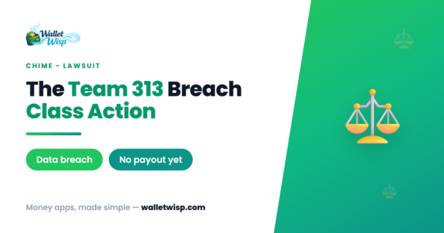 chime-team-313-data-breach-class-action-castaneda-walletwisp Chime's "Team 313" Breach Lawsuit (Castaneda v. Chime): Who Qualifies and Is There a Payout Yet?