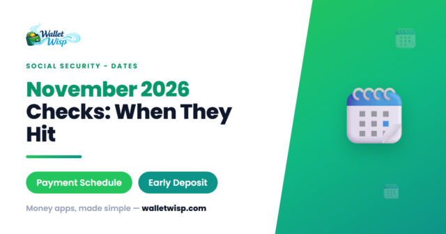 november-2026-social-security-payment-dates-chime-cash-app-early-walletwisp November 2026 Social Security Payment Dates: When Your Check Arrives (and How Early Chime & Cash App Post It)