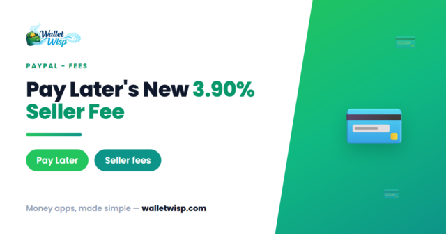 paypal-pay-later-seller-fee-3-90-percent-walletwisp PayPal Pay Later's New 3.90% Seller Fee: Who Actually Pays It (and How to Stop the Squeeze)
