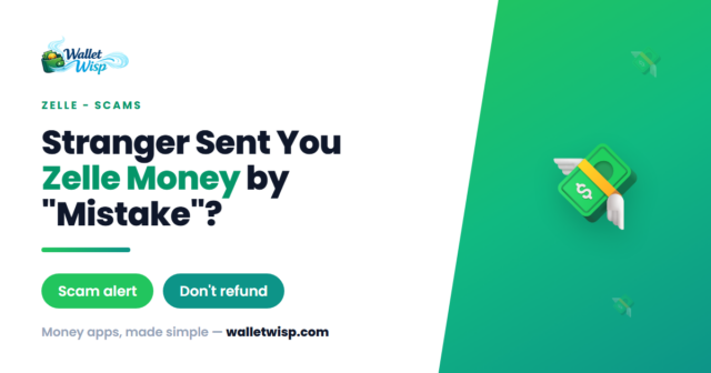 A Stranger "Accidentally" Sent Me Money on Zelle and Wants It Back — Is It a Scam?